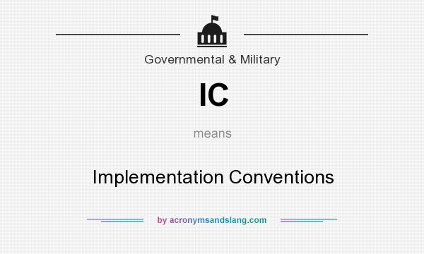 What does IC mean? It stands for Implementation Conventions