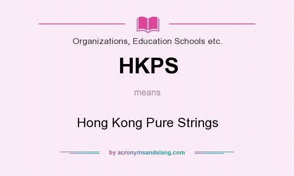 What does HKPS mean? It stands for Hong Kong Pure Strings
