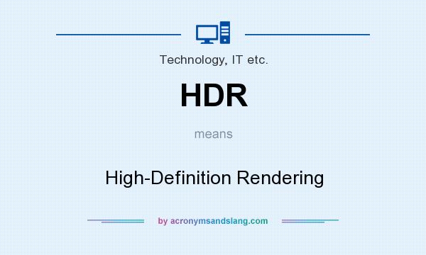 What does HDR mean? It stands for High-Definition Rendering