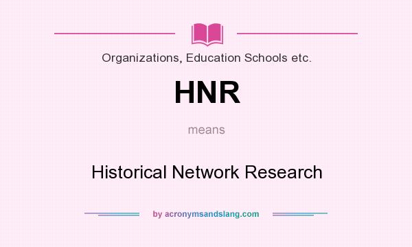 What does HNR mean? It stands for Historical Network Research