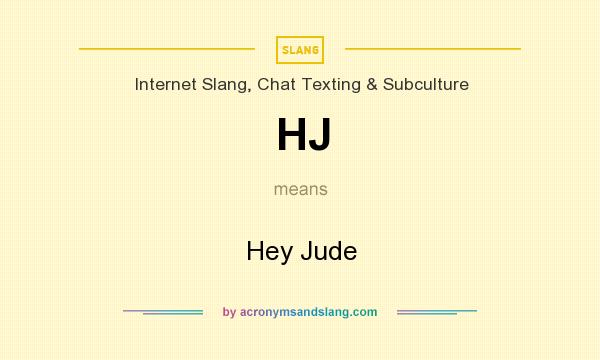 What does HJ mean? It stands for Hey Jude
