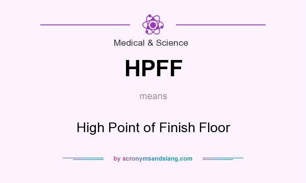What does HPFF mean? It stands for High Point of Finish Floor