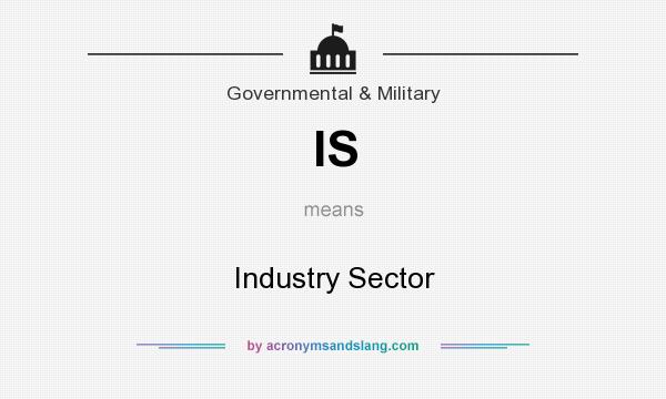What does IS mean? It stands for Industry Sector