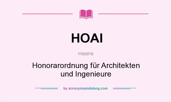 What does HOAI mean? It stands for Honorarordnung für Architekten und Ingenieure