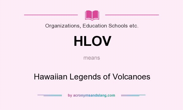What does HLOV mean? It stands for Hawaiian Legends of Volcanoes