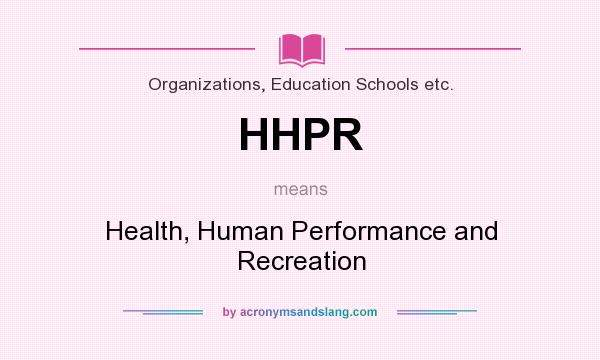 What does HHPR mean? It stands for Health, Human Performance and Recreation
