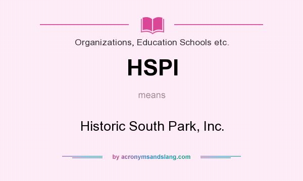 What does HSPI mean? It stands for Historic South Park, Inc.