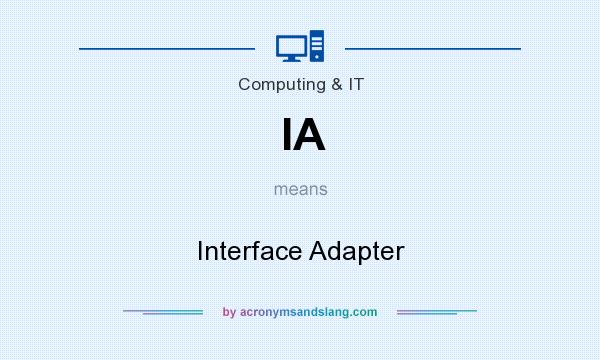 What does IA mean? It stands for Interface Adapter