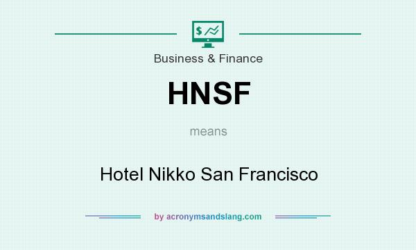 What does HNSF mean? It stands for Hotel Nikko San Francisco