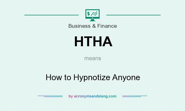 What does HTHA mean? It stands for How to Hypnotize Anyone