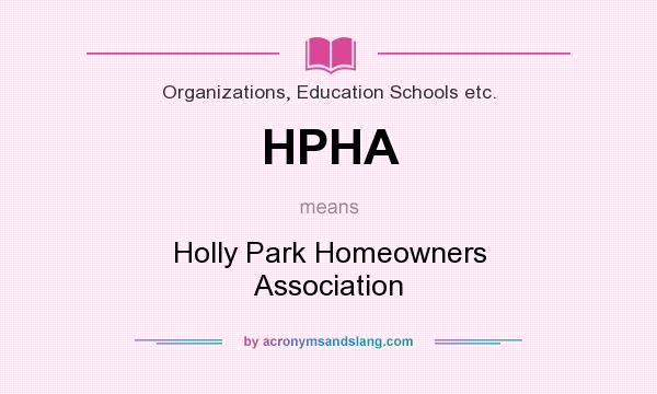 What does HPHA mean? It stands for Holly Park Homeowners Association