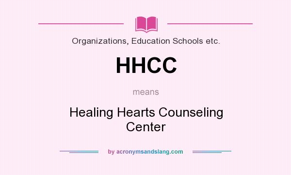 What does HHCC mean? It stands for Healing Hearts Counseling Center