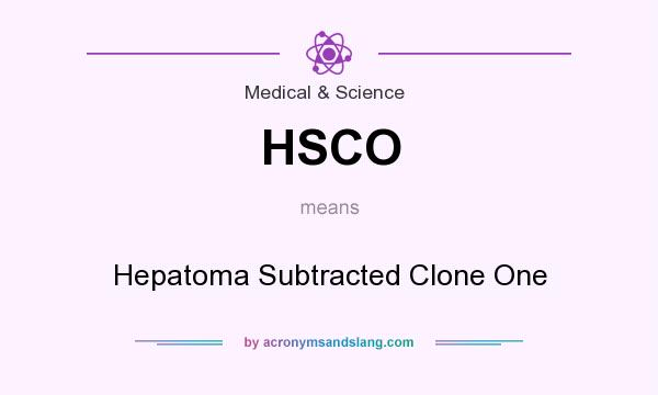 What does HSCO mean? It stands for Hepatoma Subtracted Clone One