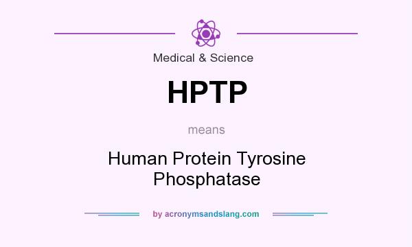 What does HPTP mean? It stands for Human Protein Tyrosine Phosphatase