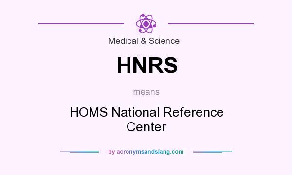 What does HNRS mean? It stands for HOMS National Reference Center