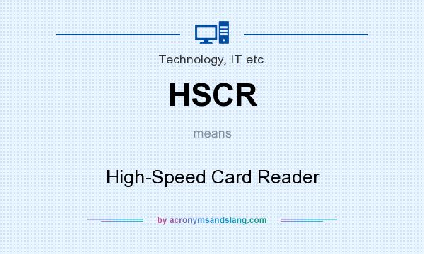 What does HSCR mean? It stands for High-Speed Card Reader