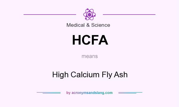 What does HCFA mean? It stands for High Calcium Fly Ash
