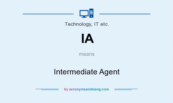 What does IA mean? It stands for Intermediate Agent