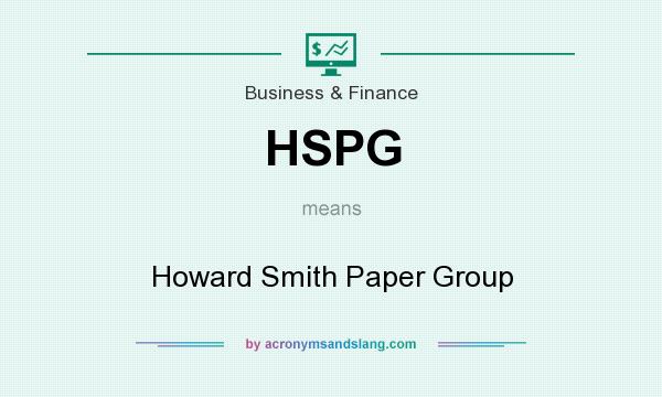 What does HSPG mean? It stands for Howard Smith Paper Group