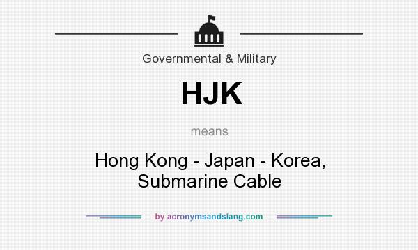 What does HJK mean? It stands for Hong Kong - Japan - Korea, Submarine Cable
