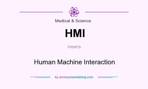 What does HMI mean? It stands for Human Machine Interaction