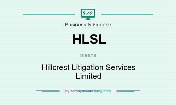 What does HLSL mean? It stands for Hillcrest Litigation Services Limited