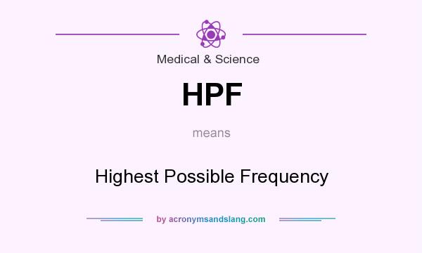 What does HPF mean? It stands for Highest Possible Frequency