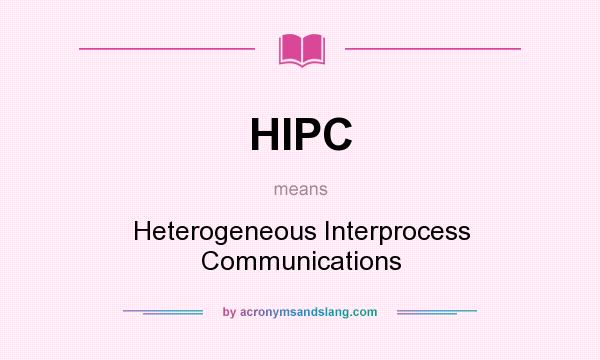 What does HIPC mean? It stands for Heterogeneous Interprocess Communications