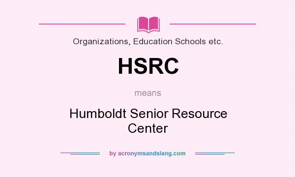 What does HSRC mean? It stands for Humboldt Senior Resource Center