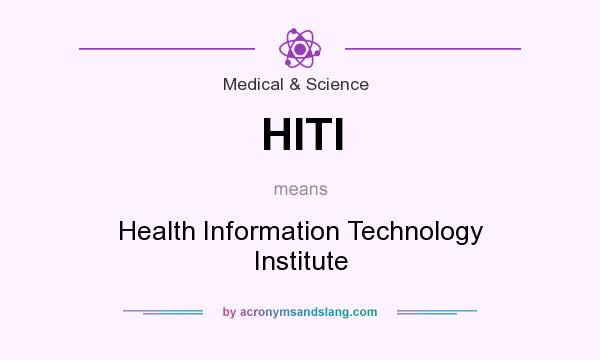 What does HITI mean? It stands for Health Information Technology Institute