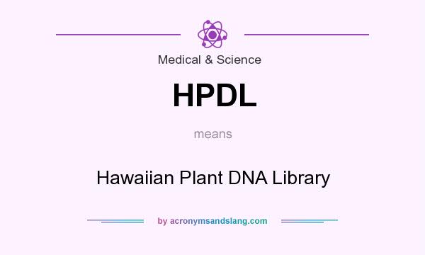 What does HPDL mean? It stands for Hawaiian Plant DNA Library