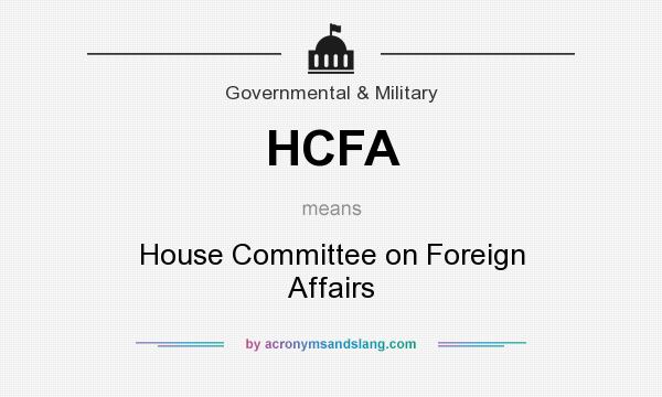 What does HCFA mean? It stands for House Committee on Foreign Affairs