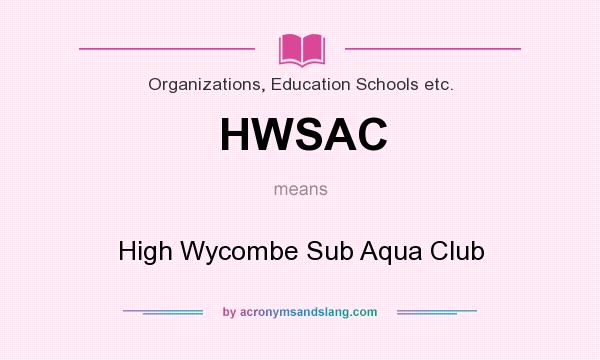 What does HWSAC mean? It stands for High Wycombe Sub Aqua Club