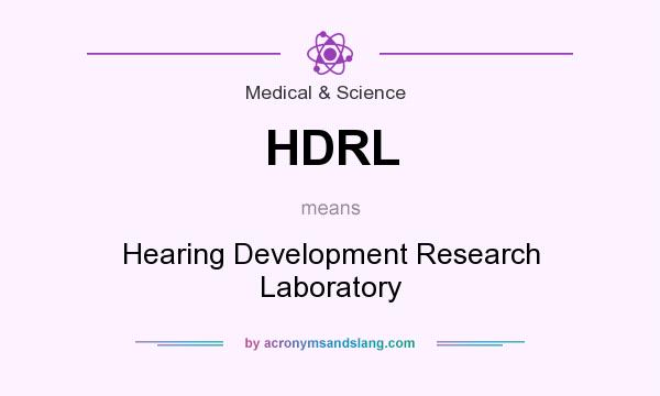 What does HDRL mean? It stands for Hearing Development Research Laboratory