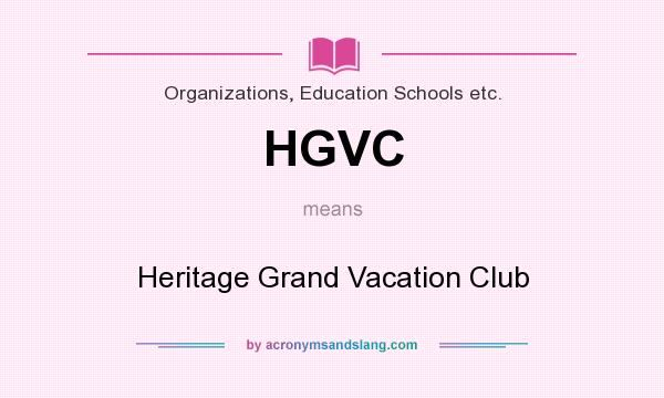 What does HGVC mean? It stands for Heritage Grand Vacation Club
