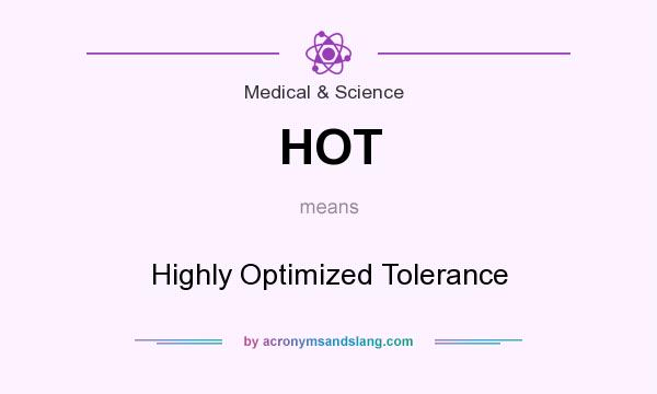 What does HOT mean? It stands for Highly Optimized Tolerance