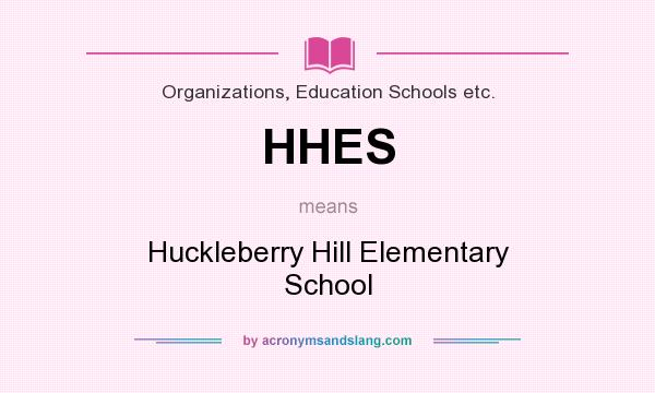 What does HHES mean? It stands for Huckleberry Hill Elementary School