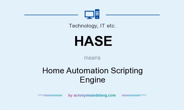 What does HASE mean? It stands for Home Automation Scripting Engine