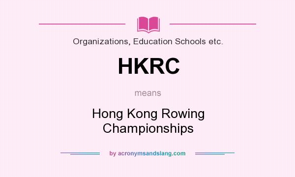 What does HKRC mean? It stands for Hong Kong Rowing Championships