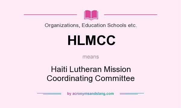 What does HLMCC mean? It stands for Haiti Lutheran Mission Coordinating Committee