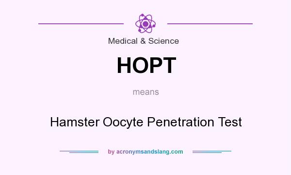 What does HOPT mean? It stands for Hamster Oocyte Penetration Test