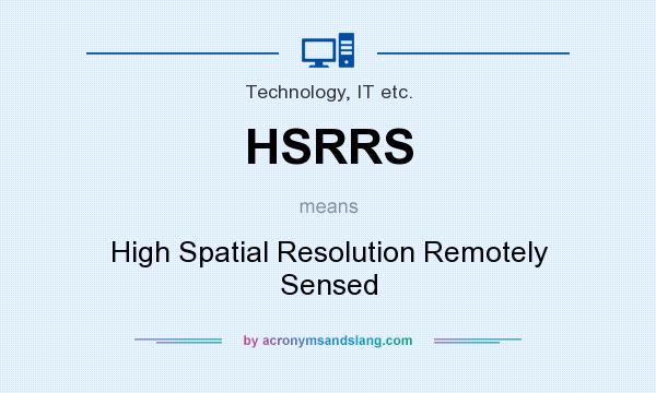 What does HSRRS mean? It stands for High Spatial Resolution Remotely Sensed