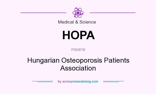 What does HOPA mean? It stands for Hungarian Osteoporosis Patients Association