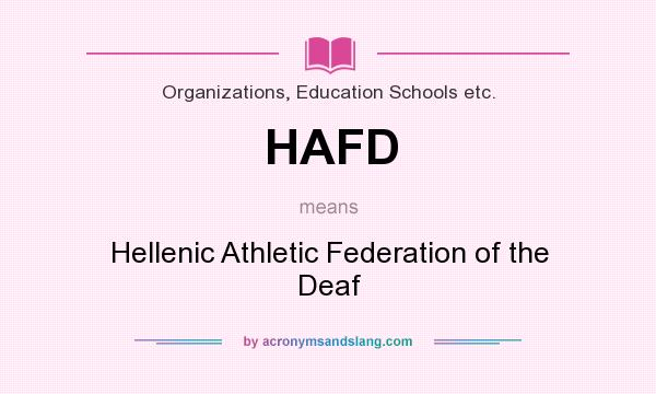 What does HAFD mean? It stands for Hellenic Athletic Federation of the Deaf
