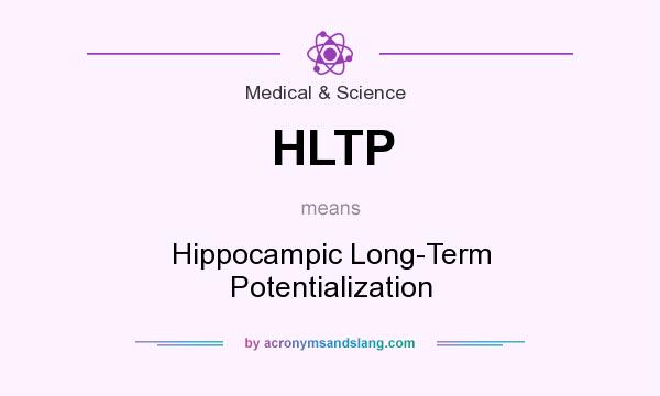 What does HLTP mean? It stands for Hippocampic Long-Term Potentialization