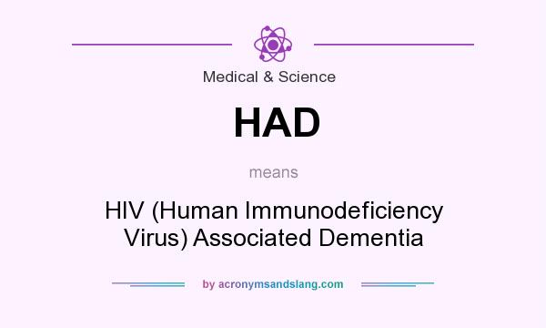 What does HAD mean? It stands for HIV (Human Immunodeficiency Virus) Associated Dementia