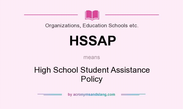 What does HSSAP mean? It stands for High School Student Assistance Policy