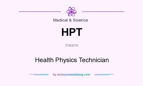 What does HPT mean? It stands for Health Physics Technician