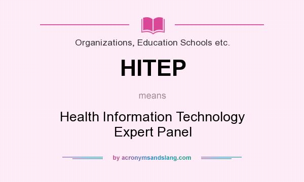 What does HITEP mean? It stands for Health Information Technology Expert Panel