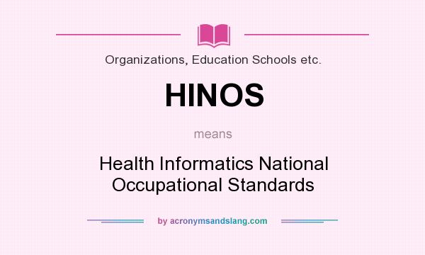 What does HINOS mean? It stands for Health Informatics National Occupational Standards